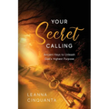 Your Secret Calling: Ancient Keys to Unleash God's Highest Purpose