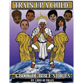 Train Up a Child: A Book of Bible Stories