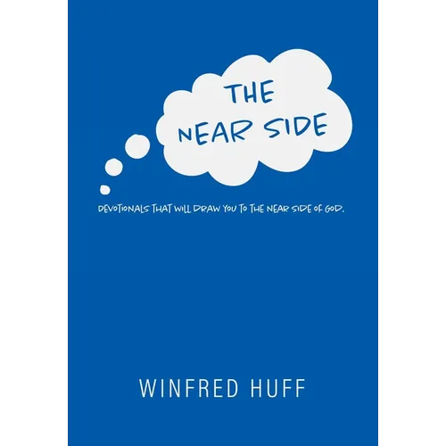 The Near Side: Devotionals that will draw you to the near side of God.