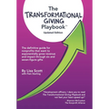 The Transformational Giving Playbook: The definitive guide for nonprofits that want to exponentially grow revenue and impact through six and seven-fig