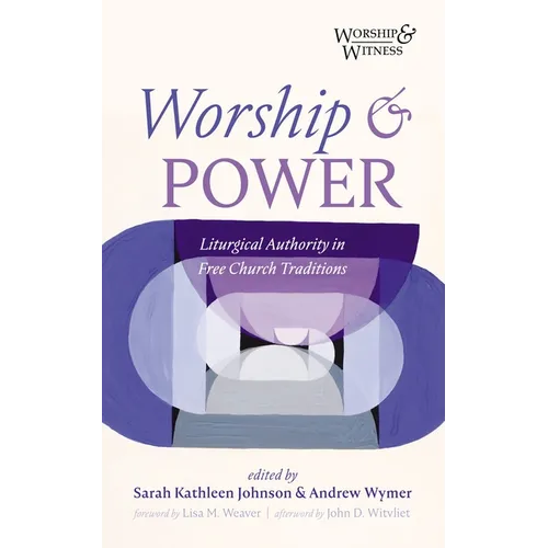 Worship and Power: Liturgical Authority in Free Church Traditions - Paperback