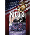 Kilo 3: The True Story of a Marine Rifleman's Tour from the Intense Fighting in Vietnam to the Superficial Pageantry of Washington, DC