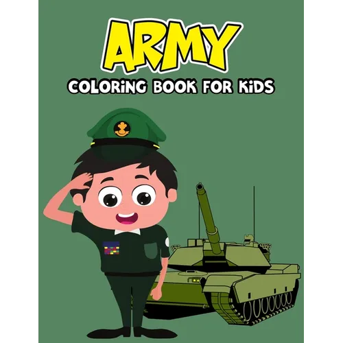 Army Coloring Book for Kids: Soldiers Officer Tank War Planes Coloring Activity Book for Beginner, Toddler, Preschooler & Kids Ages 4-8