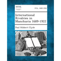 International Rivalries in Manchuria 1689-1922