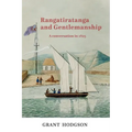 Rangatiratanga and Gentlemanship: A Conversation in 1825