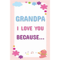 Grandpa I Love You Because: Prompted Fill In The Blanks Books For Kids To Write About Their Grandfather: Perfect Father's Day And Birthday Gifts F