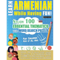 Learn Armenian While Having Fun! - For Children: Kids of All Ages - Study 100 Essential Thematics with Word Search Puzzles - Vol.1
