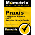 Praxis Computer Science (5652) Secrets Study Guide: Exam Review and Practice Test for the Praxis Subject Assessments