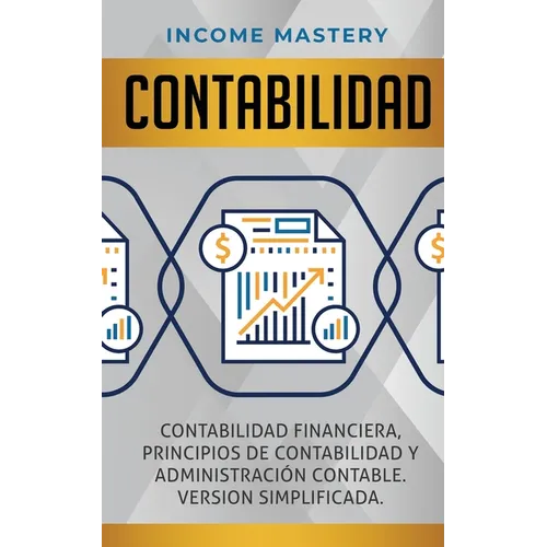 Contabilidad: Contabilidad financiera, principios de contabilidad y administración contable. Version simplificada