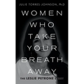 Women Who Take Your Breath Away: The Leslie Petrone Story