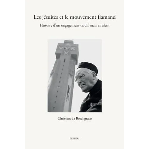 Les Jesuites Et Le Mouvement Flamand: Histoire d'Un Engagement Tardif Mais Virulent