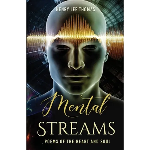 Mental Streams: Poems of the Heart and Soul
