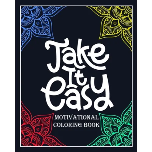 Take It Eazy motivational coloring book: Color and write your daily motivational word/60 pages/8/10, Soft Cover, Matte Finish/Motivating Sweary Words