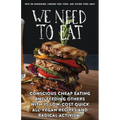 We Need to Eat!: A Guide to Consciously Cheap Eating