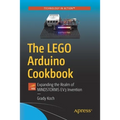 The Lego Arduino Cookbook: Expanding the Realm of Mindstorms Ev3 Invention