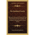 The Stoddard Family: Being An Account Of Some Of The Descendants Of John Stodder Of Hingham, Massachusetts Colony (1912)
