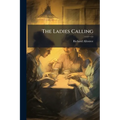 The Ladies Calling: In Two Parts