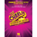 Charlie and the Chocolate Factory: The New Musical: Piano/Vocal Selections