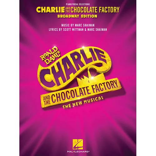 Charlie and the Chocolate Factory: The New Musical: Piano/Vocal Selections