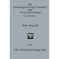 The Genealogical Proof Standard and French Genealogy Second Edition