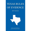 Texas Rules of Evidence; 2017 Edition