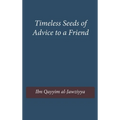 Timeless Seeds of Wisdom and Advice to a Friend
