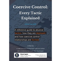 Coercive Control - Every Tactic Explained: A reference guide to abusive tactics, how they are deployed, and how coercive control relationships are for