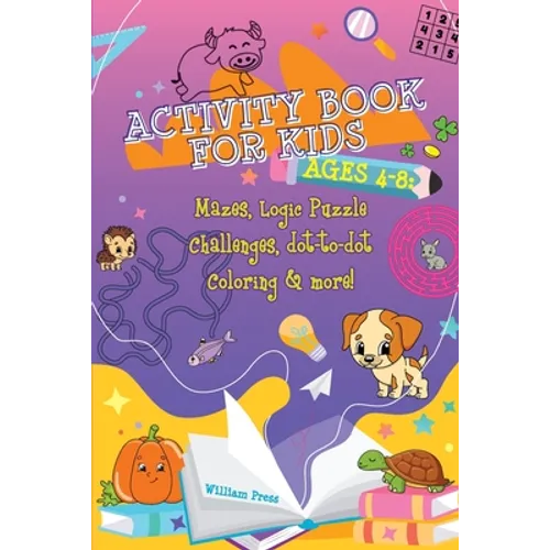 Activity Book for Kids Ages 4-8: Fun & Challenging Mazes, Logic Puzzle Challenges & Dot to Dot Coloring