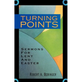 Turning Points: Sermons For Lent And Easter