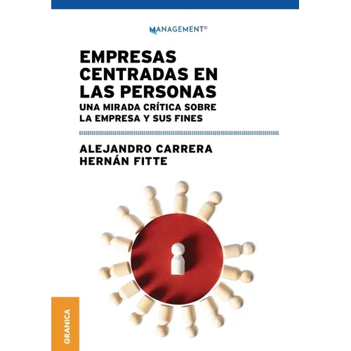 Empresas centradas en las personas: Una mirada crítica sobre la empresa y sus fines