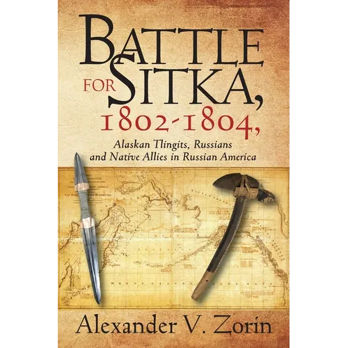 Battle for Sitka,1802 -1804, Alaskan Tlingits, Russians and Native Allies in Russian America