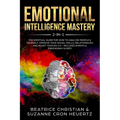 Emotional Intelligence Mastery 2-in-1: The Spiritual Guide for how to analyze people & yourself. Improve your social skills, relationships and boost y