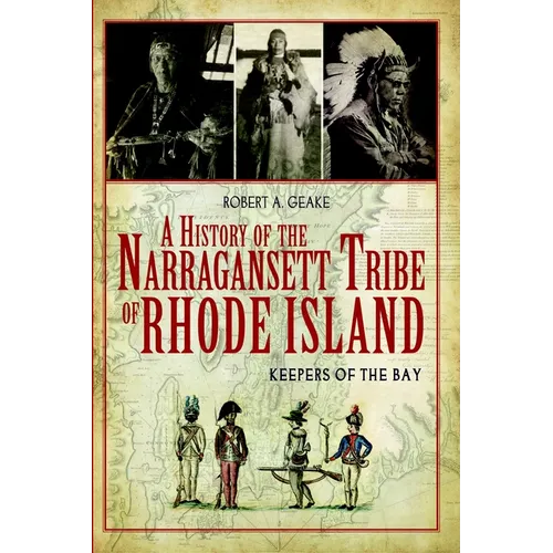 A History of the Narragansett Tribe of Rhode Island: Keepers of the Bay
