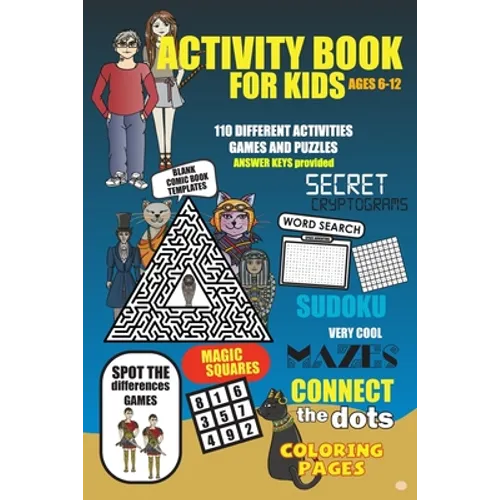 Activity Book For Kids Ages 6-12: More than 110 fun to challenging activities for kids. Cool mazes, connect the dots, word search, secret cryptograms,