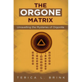 The Orgone Matrix: Unravelling the Mysteries of Orgonite