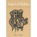 Tropes of Politics: Science, Theory, Rhetoric, Action