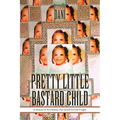 Pretty Little Bastard Child: (A Memoir Of The Darkness That Turned On GOD'S Light)