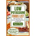 Low Potassium Foods List: A Nutritional Guide to Food Selections to Manage Kidney Disease and Hyperkalemia