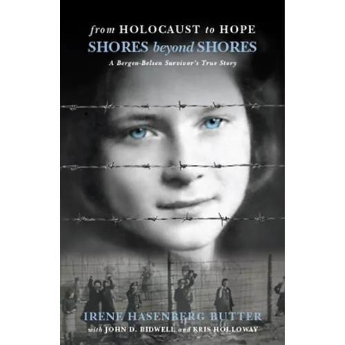 Shores Beyond Shores: From Holocaust to Hope - A Bergen-Belsen Survivor's True Story