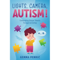 Lights, Camera, Autism!: Celebrating Unique Talents Through Activities