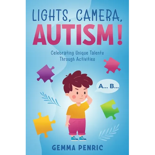 Lights, Camera, Autism!: Celebrating Unique Talents Through Activities