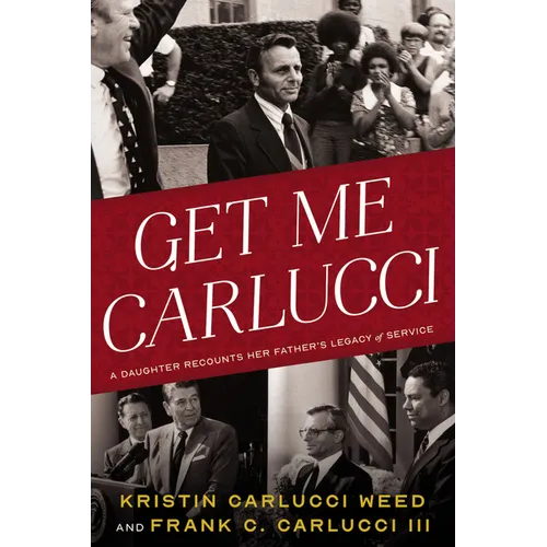 Get Me Carlucci: A Daughter Recounts Her Father's Legacy of Service