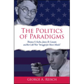 The Politics of Paradigms: Thomas S. Kuhn, James B. Conant, and the Cold War "Struggle for Men's Minds"