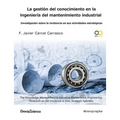 La gestión del conocimiento en la ingeniería del mantenimiento industrial: Investigación sobre la incidencia en sus actividades estratégicas