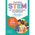 Teaching Stem in the Preschool Classroom: Exploring Big Ideas with 3- To 5-Year-Olds