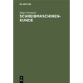 Schreibmaschinenkunde: Entwicklung, Bau Und Pflege Der Schreibmaschine