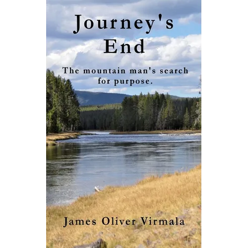 Journey's End: The mountain man's search for purpose.