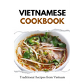 Vietnamese Cookbook: Traditional Recipes from Vietnam