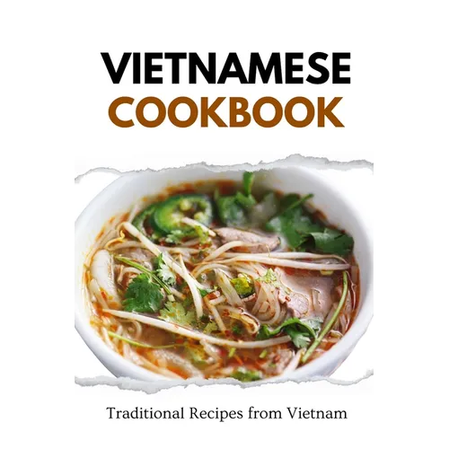 Vietnamese Cookbook: Traditional Recipes from Vietnam