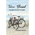 Twice Blessed: Learning to Live and Love Again